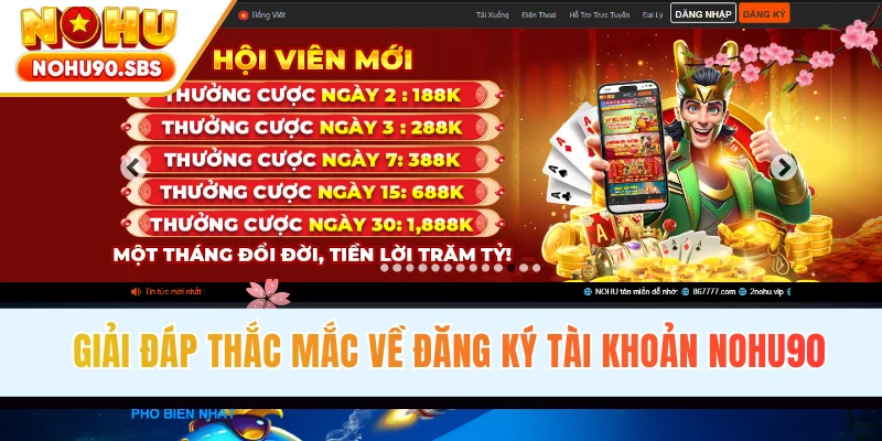 Giải đáp thắc mắc về đăng ký tài khoản NOHU90