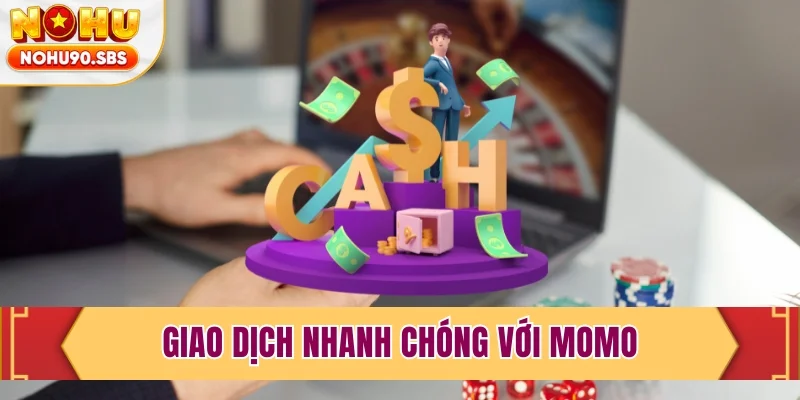 Giao dịch nhanh chóng với Momo