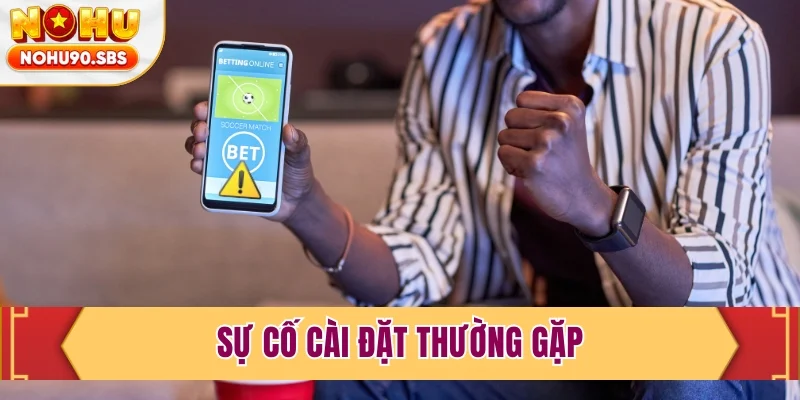 Sự cố cài đặt thường gặp và cách khắc phục